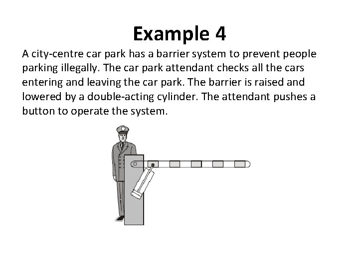 Example 4 A city-centre car park has a barrier system to prevent people parking