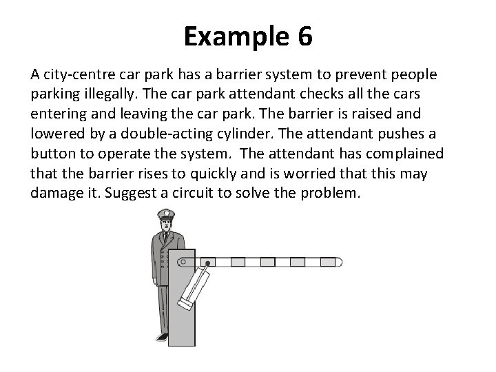 Example 6 A city-centre car park has a barrier system to prevent people parking