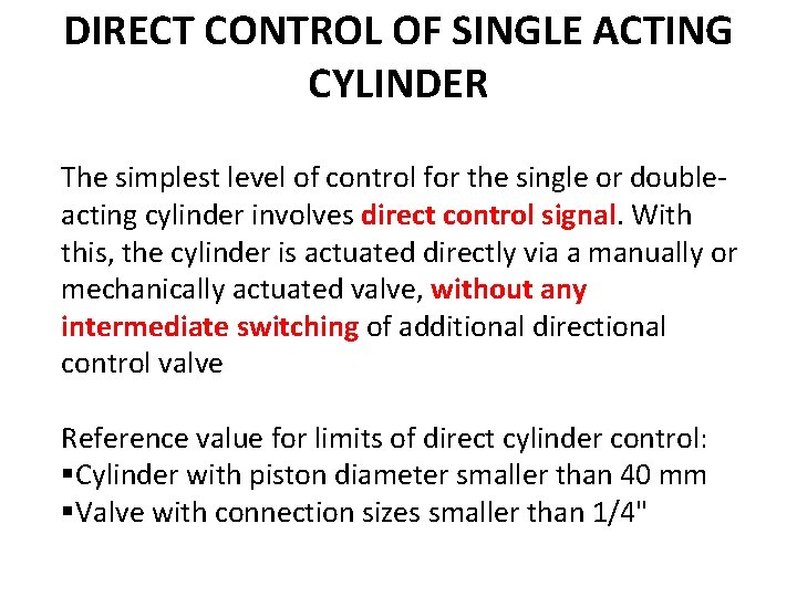 DIRECT CONTROL OF SINGLE ACTING CYLINDER The simplest level of control for the single