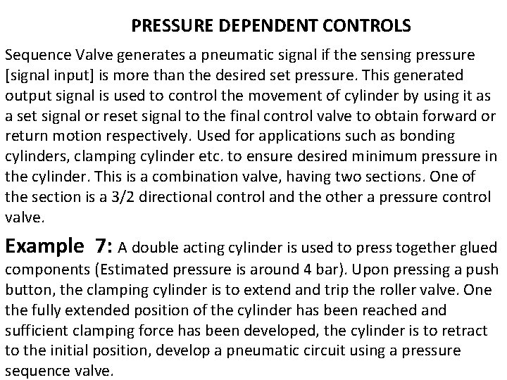 PRESSURE DEPENDENT CONTROLS Sequence Valve generates a pneumatic signal if the sensing pressure [signal