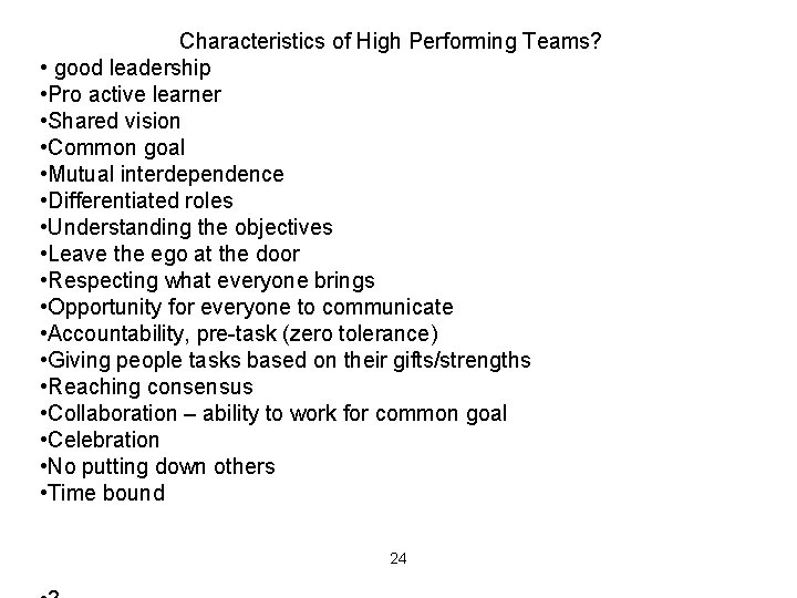 Characteristics of High Performing Teams? • good leadership • Pro active learner • Shared