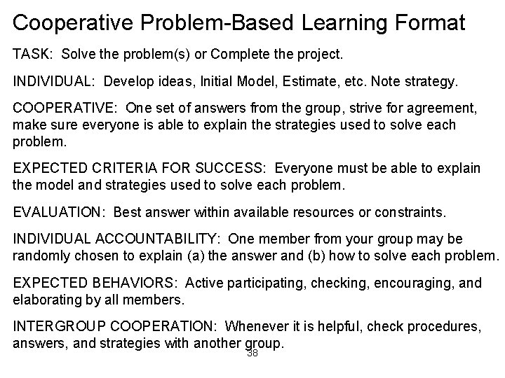 Cooperative Problem-Based Learning Format TASK: Solve the problem(s) or Complete the project. INDIVIDUAL: Develop