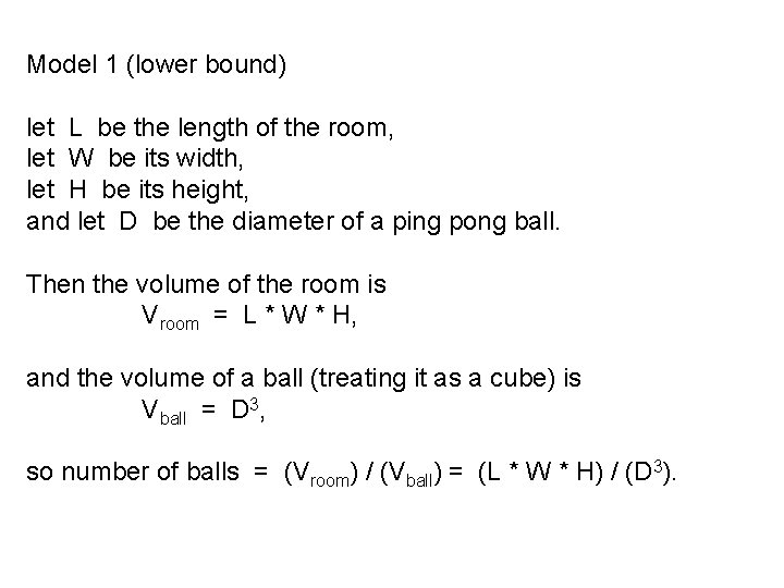 Model 1 (lower bound) let L be the length of the room, let W