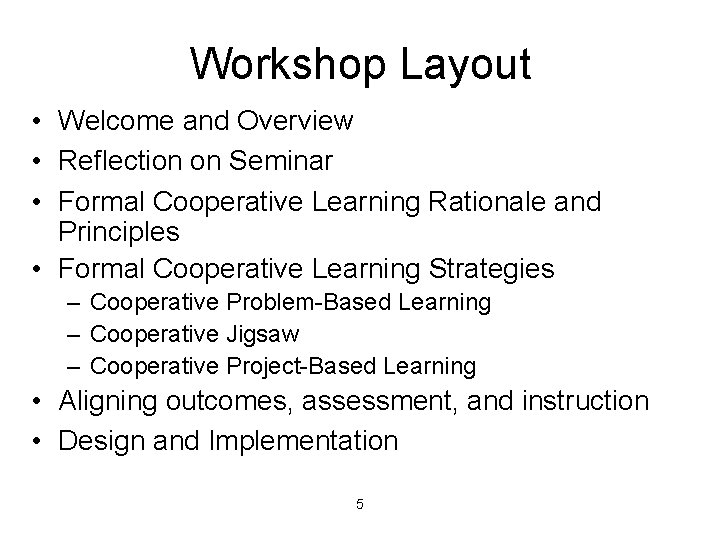 Workshop Layout • Welcome and Overview • Reflection on Seminar • Formal Cooperative Learning