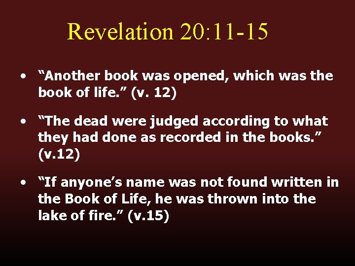 Revelation 20: 11 -15 • “Another book was opened, which was the book of
