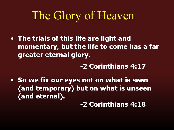 The Glory of Heaven • The trials of this life are light and momentary,