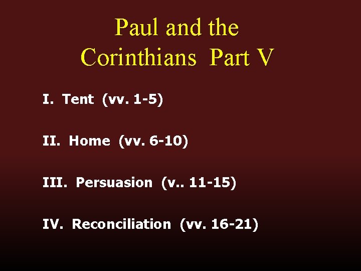 Paul and the Corinthians Part V I. Tent (vv. 1 -5) II. Home (vv.