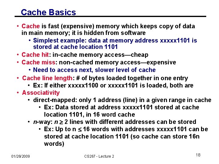 Cache Basics • Cache is fast (expensive) memory which keeps copy of data in