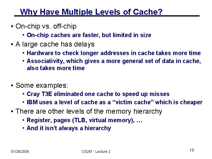 Why Have Multiple Levels of Cache? • On-chip vs. off-chip • On-chip caches are Why Have Multiple Levels of Cache? • On-chip vs. off-chip • On-chip caches are