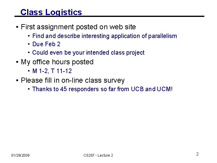 Class Logistics • First assignment posted on web site • Find and describe interesting