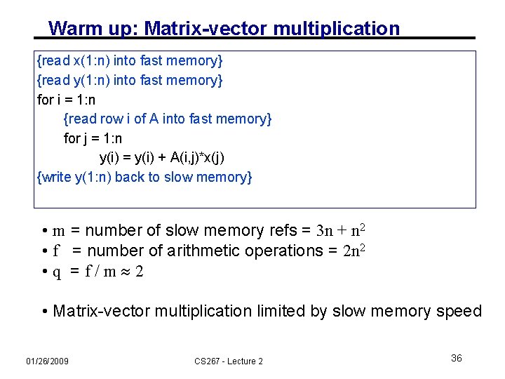 Warm up: Matrix-vector multiplication {read x(1: n) into fast memory} {read y(1: n) into