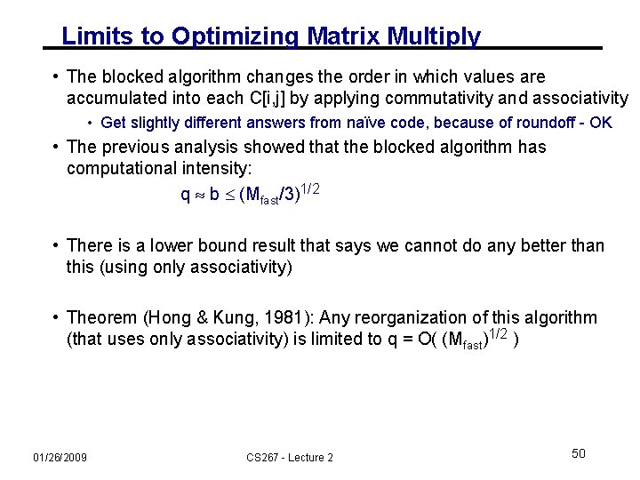 Limits to Optimizing Matrix Multiply • The blocked algorithm changes the order in which