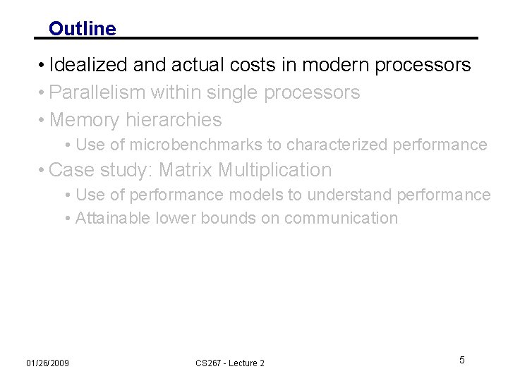 Outline • Idealized and actual costs in modern processors • Parallelism within single processors