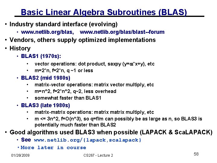 Basic Linear Algebra Subroutines (BLAS) • Industry standard interface (evolving) • www. netlib. org/blas,