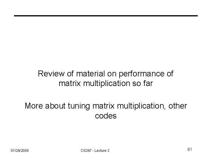 Review of material on performance of matrix multiplication so far More about tuning matrix