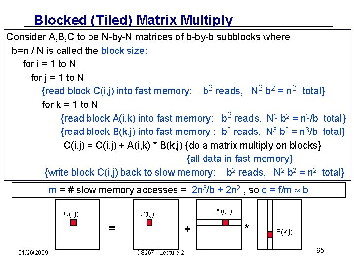 Blocked (Tiled) Matrix Multiply Consider A, B, C to be N-by-N matrices of b-by-b