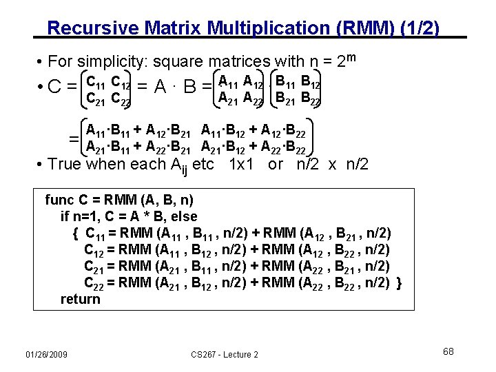 Recursive Matrix Multiplication (RMM) (1/2) • For simplicity: square matrices with n = 2