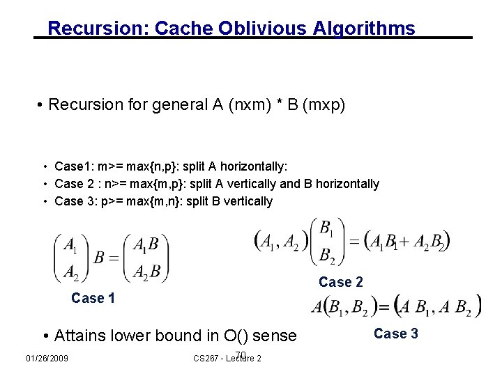 Recursion: Cache Oblivious Algorithms • Recursion for general A (nxm) * B (mxp) •