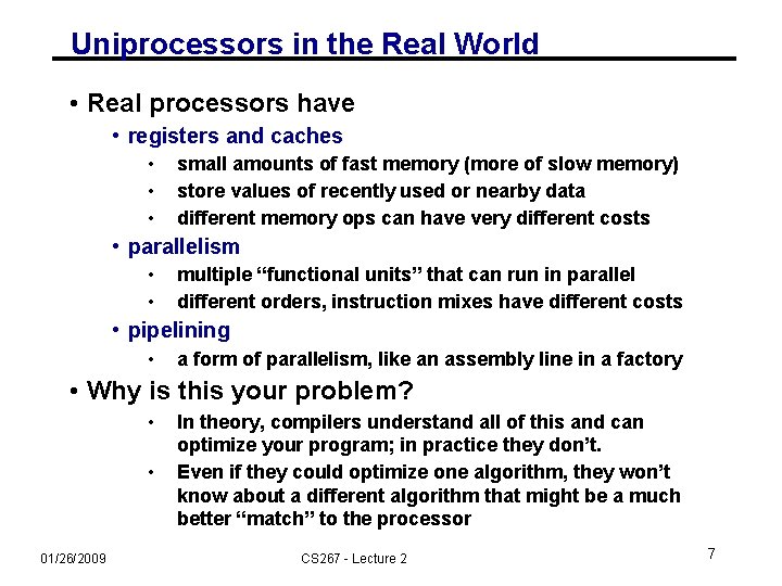Uniprocessors in the Real World • Real processors have • registers and caches •