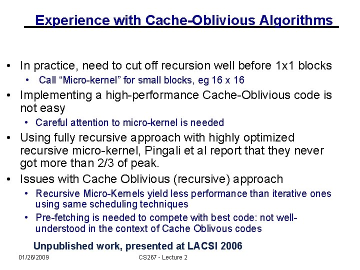 Experience with Cache-Oblivious Algorithms • In practice, need to cut off recursion well before