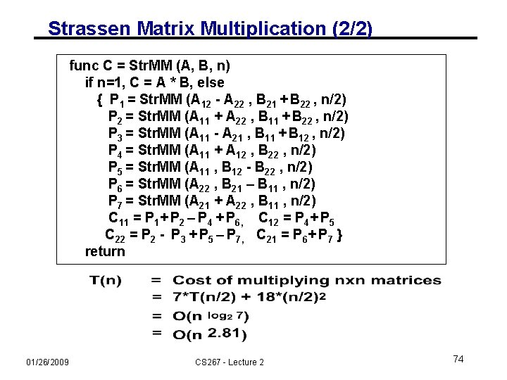 Strassen Matrix Multiplication (2/2) func C = Str. MM (A, B, n) if n=1,