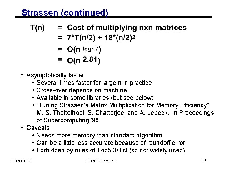 Strassen (continued) • Asymptotically faster • Several times faster for large n in practice