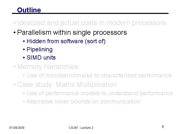 Outline • Idealized and actual costs in modern processors • Parallelism within single processors