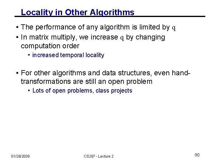 Locality in Other Algorithms • The performance of any algorithm is limited by q