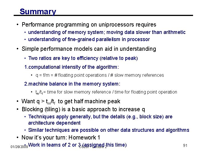 Summary • Performance programming on uniprocessors requires • understanding of memory system; moving data