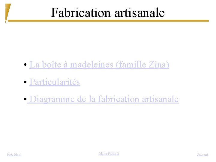 Fabrication artisanale • La boîte à madeleines (famille Zins) • Particularités • Diagramme de