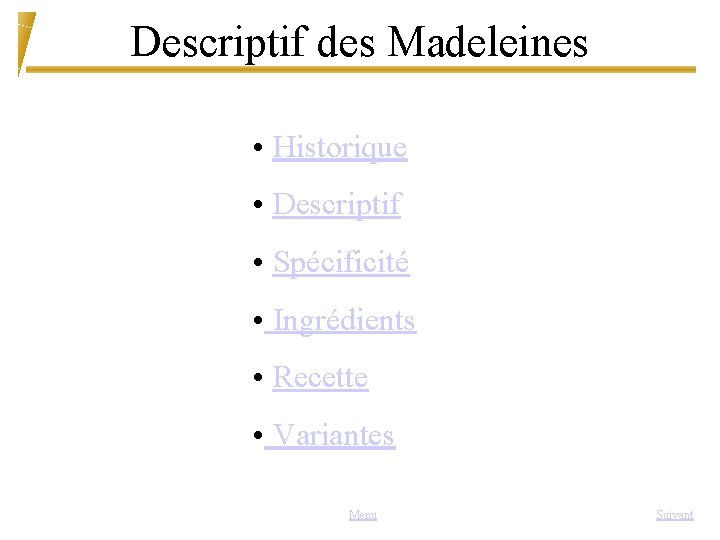 Descriptif des Madeleines • Historique • Descriptif • Spécificité • Ingrédients • Recette •