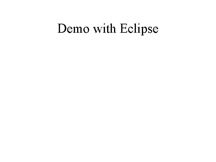 Demo with Eclipse 