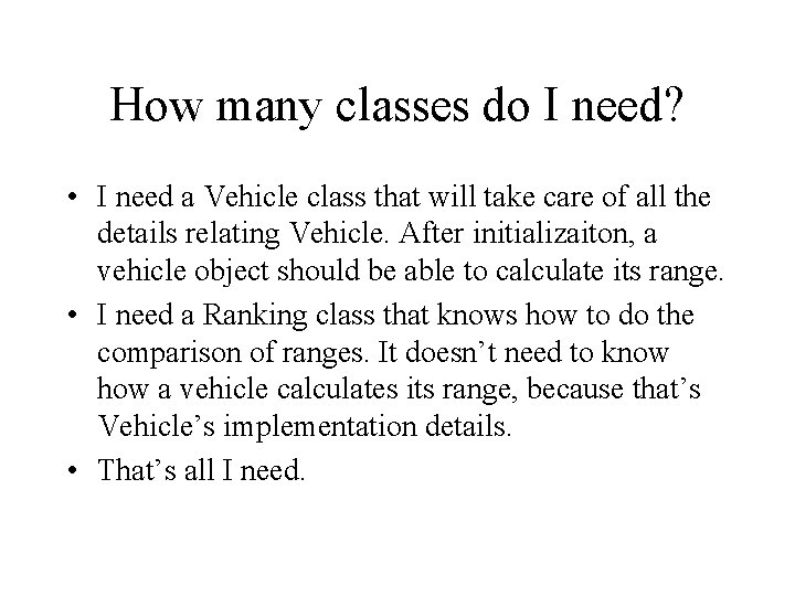 How many classes do I need? • I need a Vehicle class that will