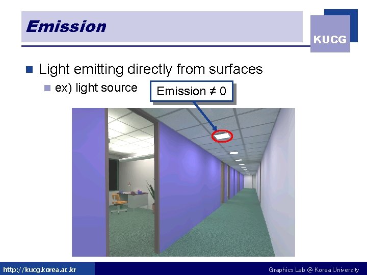 Emission n KUCG Light emitting directly from surfaces n ex) light source http: //kucg. Emission n KUCG Light emitting directly from surfaces n ex) light source http: //kucg.