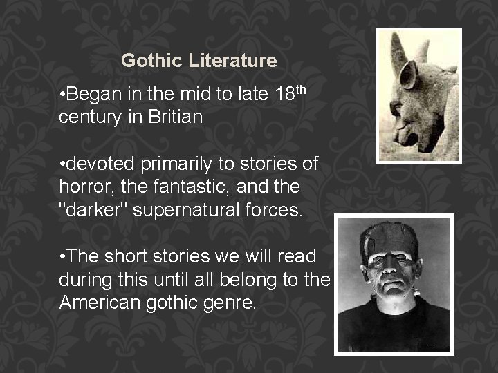 Gothic Literature • Began in the mid to late 18 th century in Britian Gothic Literature • Began in the mid to late 18 th century in Britian