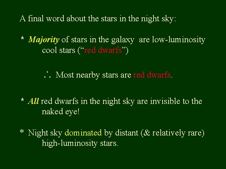A final word about the stars in the night sky: * Majority of stars