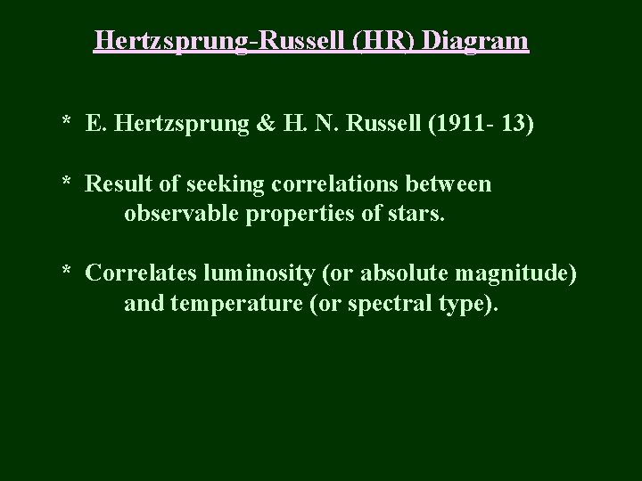The Hertzsprung-Russell (HR) Diagram * E. Hertzsprung & H. N. Russell (1911 - 13)