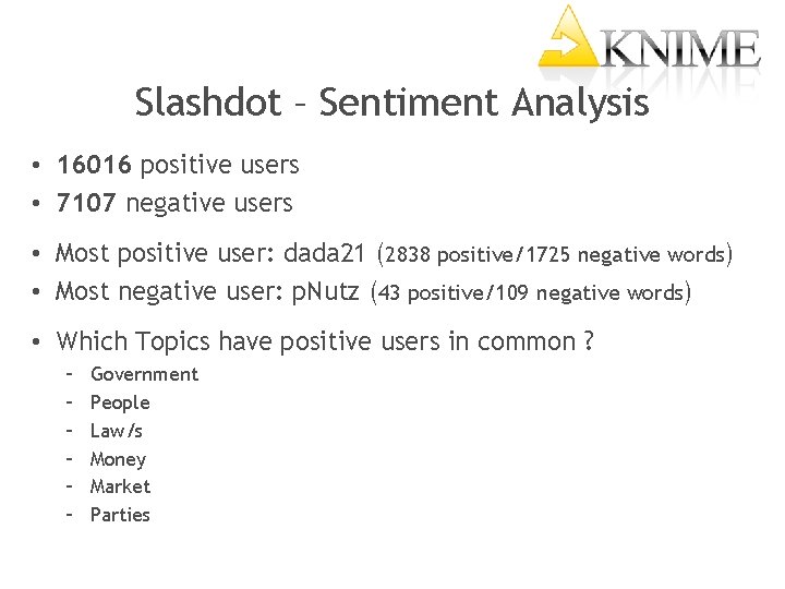 Slashdot – Sentiment Analysis • 16016 positive users • 7107 negative users • Most