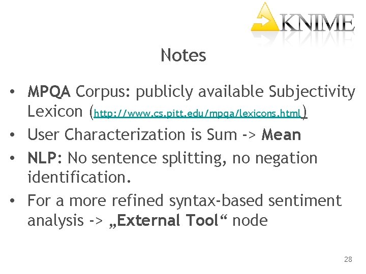 Notes • MPQA Corpus: publicly available Subjectivity Lexicon (http: //www. cs. pitt. edu/mpqa/lexicons. html)