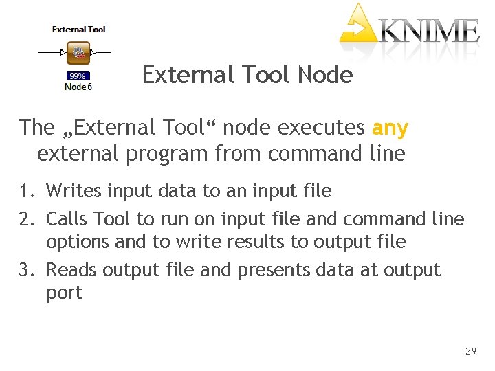 External Tool Node The „External Tool“ node executes any external program from command line