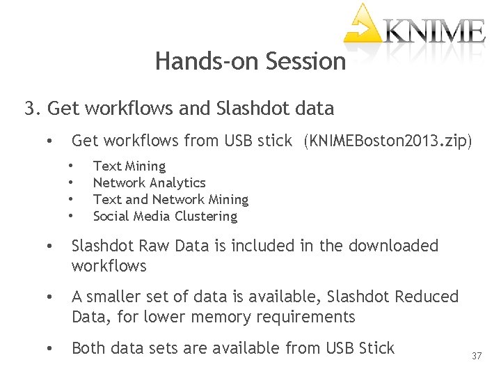 Hands-on Session 3. Get workflows and Slashdot data • Get workflows from USB stick