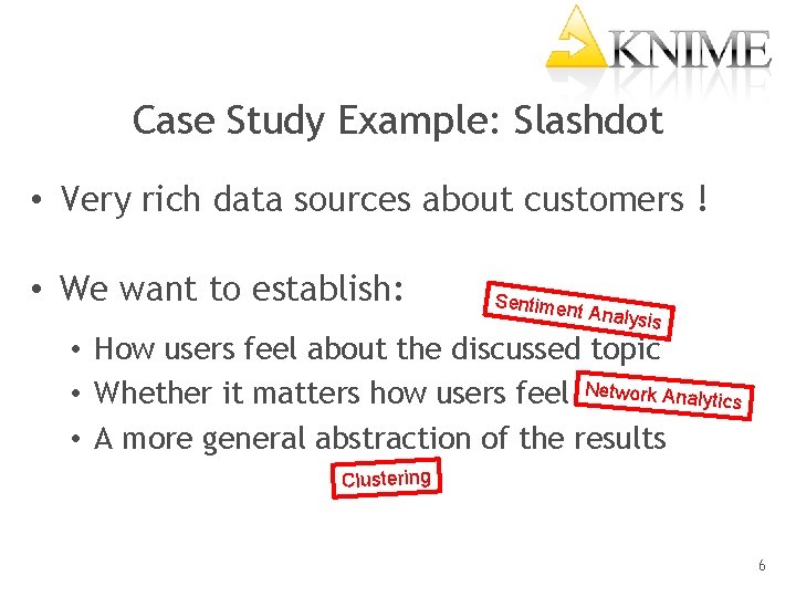 Case Study Example: Slashdot • Very rich data sources about customers ! • We