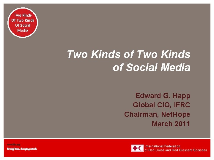 Two Kinds Of Social Media Two Kinds of Social Media Edward G. Happ Global