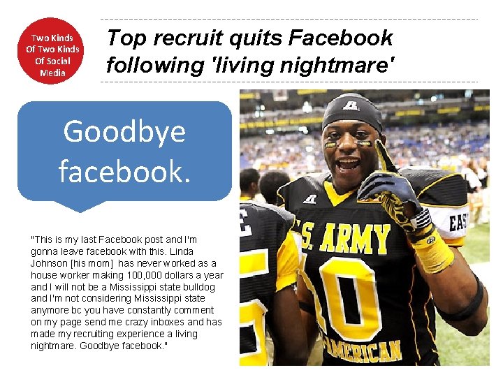 Two Kinds Of Social Media Top recruit quits Facebook following 'living nightmare' Goodbye facebook.