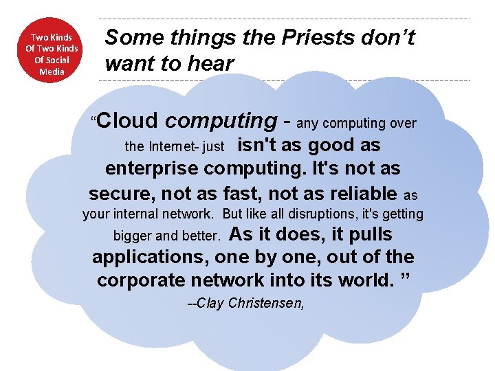 Two Kinds Of Social Media Some things the Priests don’t want to hear “Cloud