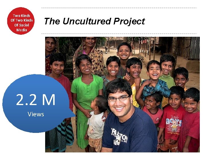 Two Kinds Of Social Media The Uncultured Project 2. 2 M Views 6 