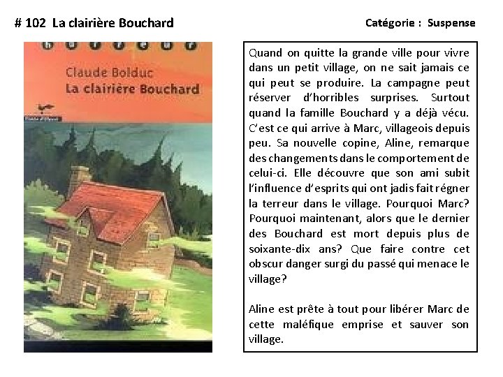 # 102 La clairière Bouchard Catégorie : Suspense Quand on quitte la grande ville