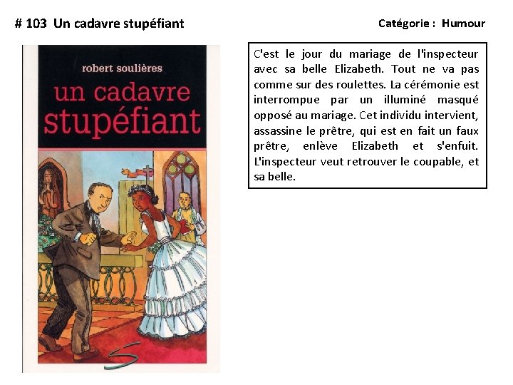 # 103 Un cadavre stupéfiant Catégorie : Humour C'est le jour du mariage de