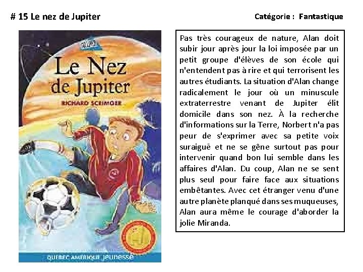 # 15 Le nez de Jupiter Catégorie : Fantastique Pas très courageux de nature,
