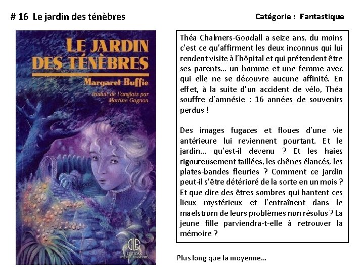 # 16 Le jardin des ténèbres Catégorie : Fantastique Théa Chalmers-Goodall a seize ans,